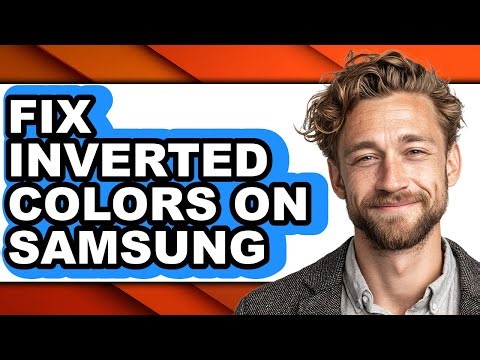How to Fix Inverted Colors on Samsung - Easy Guide