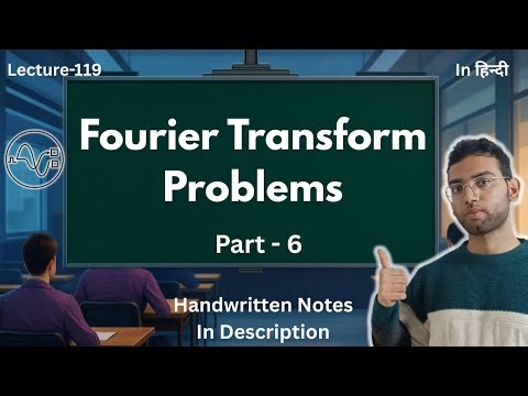 Problems Based on Fourier Transform | Part - 6 || Signals and Systems 