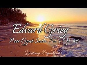 Edvard Grieg – Peer Gynt Suite No. 1, Op. 46 (Full Version)