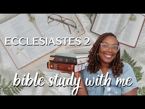 Finding True Meaning in Life | Ecclesiastes 2 Bible Study With Me | Ashtyn Washington
