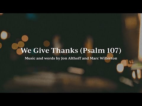 We Give Thanks (Psalm 107) • Official Lyric Video