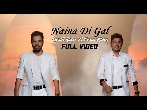 Kanth Kaler & Firoz Khan - Naina Di Gal | Latest Punjabi Song 2015