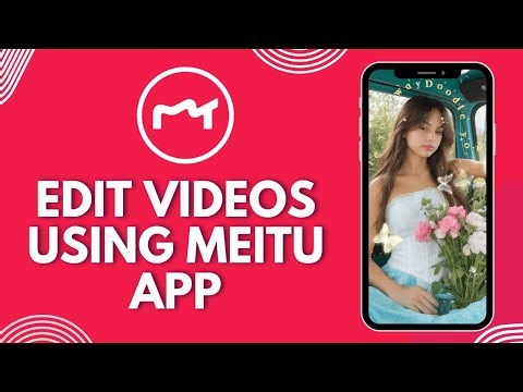 How to Edit Videos using Meitu App 2026?