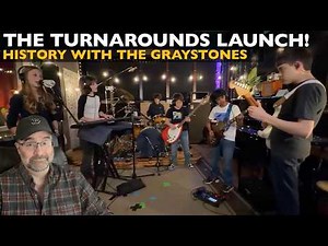 The Turnarounds Launch! History with The Graystones