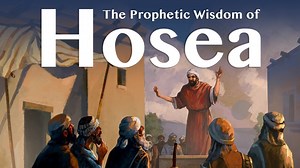 The Prophetic Wisdom of Hosea