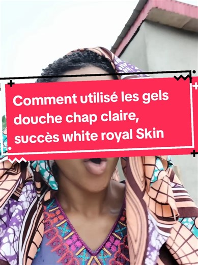 Routine Soins De La Peau: Comment utiliser les gels douche Succès White, Chap Claire et Royal Skin