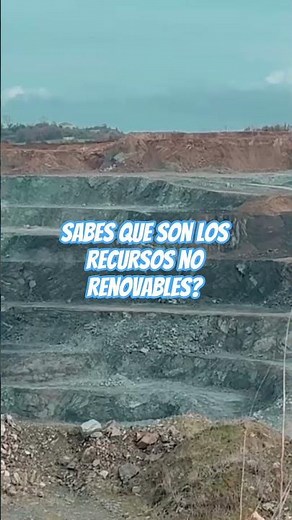 SABES QUÉ SON LOS RECURSOS NO RENOVABLES?
