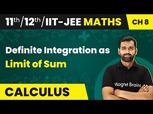 Definite Integration as Limit of Sum - Definite Integration | Class 11/12/IIT-JEE Maths