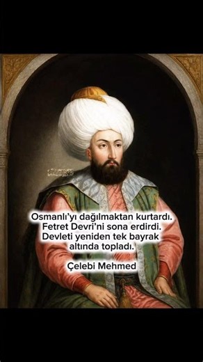 Osmanlı’yı yeniden ayağa kaldıran padişah: Çelebi Mehmed