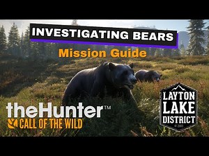 "Investigating Bears" Mission Guide/ theHunter: Call of the Wild- Layton Lakes