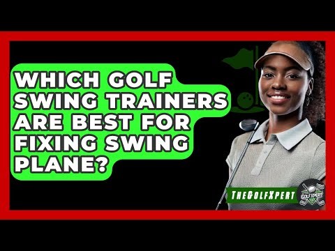 Which Golf Swing Trainers Are Best For Fixing Swing Plane? - The Golf Xpert
