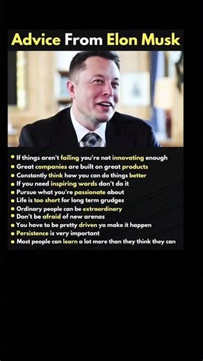 Advice from Elon Musk: Innovate boldly, build great products and never stop learning.