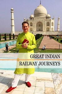Great Indian Railway Journeys (2018) - TV Show