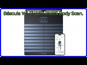 RESEÑA (2025) : Báscula Wi-Fi WITHINGS Body Scan.. DETALLES ESENCIALES