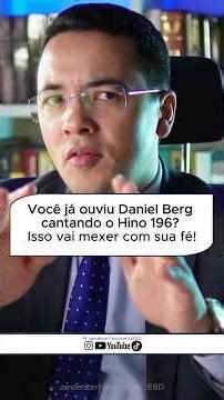 Você já ouviu Daniel Berg cantando o Hino 196?