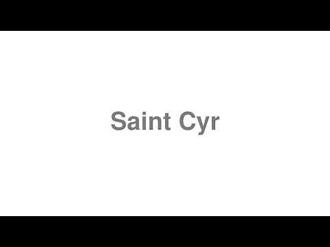 How to Pronounce "Saint Cyr"