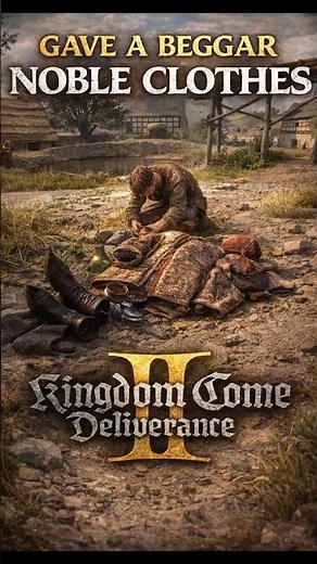I Gave a Beggar Noble Clothes… 😳 | KCD2