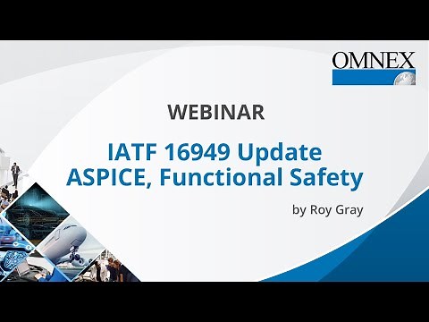 IATF 16949 Update || ASPICE, Functional Safety || Roy Gray || Omnex ||