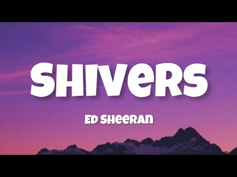 Ed Sheeran —— Shivers (lyrics)