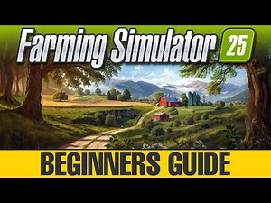 Ultimate Beginner's Guide: What to Do FIRST in Farming Simulator 25!
