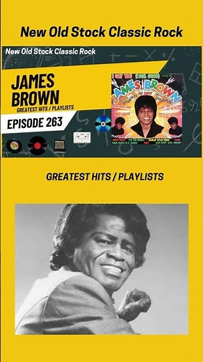 New Old Stock Classic Rock - Episode 263 - James Brown Greatest Hits Playlists