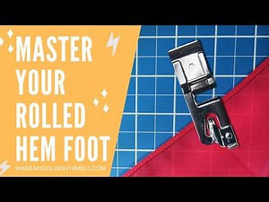 How to use a rolled hem foot | My Golden Thimble