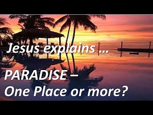 PARADISE | Jesus explains: “PARADISE: One or Many!'