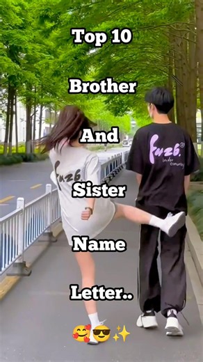 Top 10 brother and sister name letter 🥰😎✨💐💯 #love #trending #brother #ands#sister #fypシ #viral
