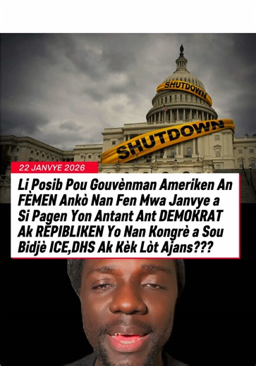 Li Posib Pou Gouvènman Ameriken An FÈMEN Ankò Nan Fen Mwa Janvye a Si Pagen Yon Antant Ant DEMOKRAT Ak REPIBLIKEN Yo Nan Kongrè a Sou Bidjè ICE,DHS Ak Kèk Lòt Ajans??? #usa🇺🇸 #tiktokusa🇺🇸 #haitianusa #governmentshutdown #trump