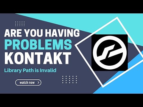 Are You Having Problems with Kontakt? Library Path is Invalid (Repair Native Access Content)