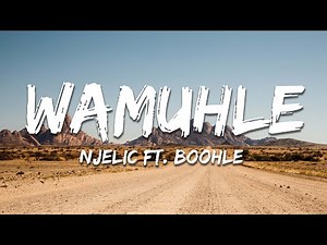 Njelic ft. Boohle, Da Muziqal Chef & De Mthuda - Wamuhle (Lyrics)