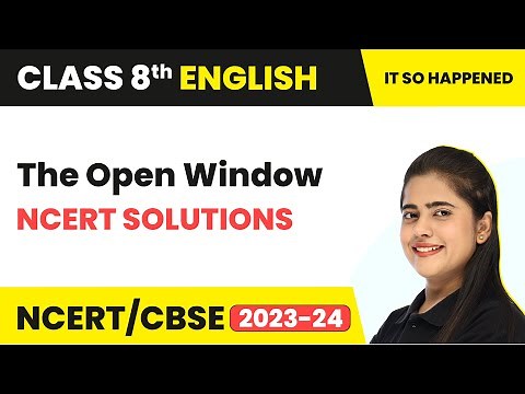 The Open Window - NCERT Solutions | Class 8th English