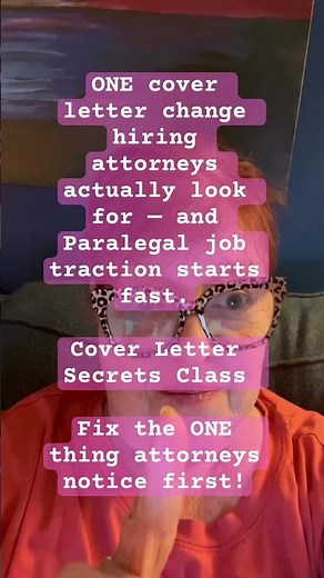 ONE cover letter change hiring attorneys actually look for — and Paralegal job traction starts fast!