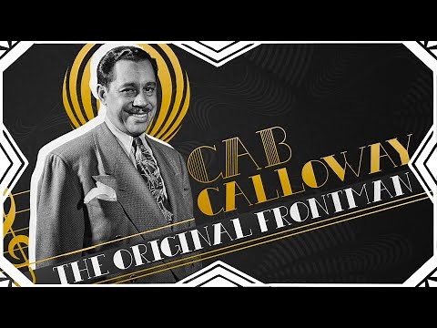 Cab Calloway: The Original Frontman
