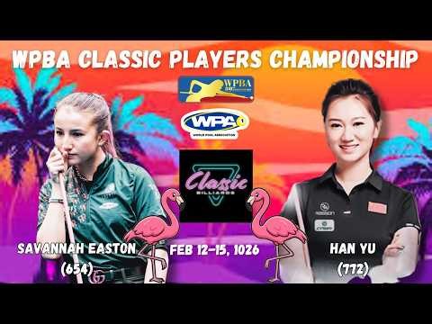 SAVANNAH EASTON vs HAN YU | 2026 WPBA Classic Players Championship