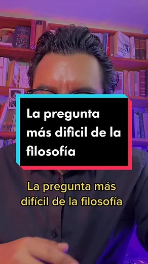 La pregunta más difícil de la filosofía