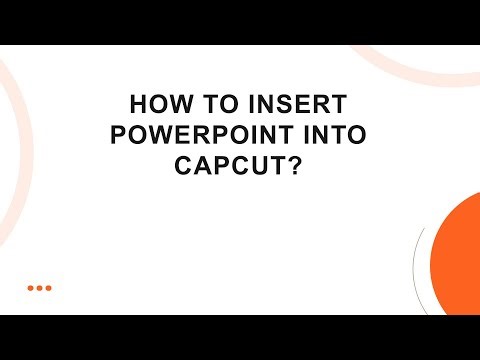 How to Insert PowerPoint into CapCut?
