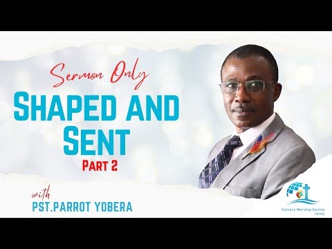 SHAPED AND SENT || SERMON ONLY PART 2