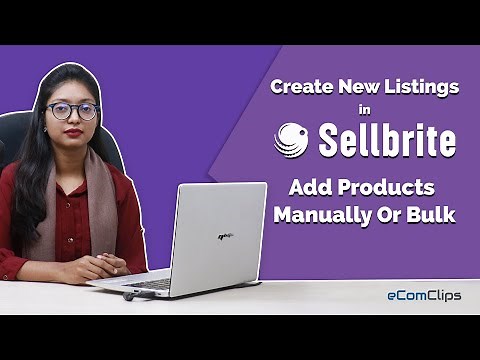 Creating New Listings in Sellbrite | Add Products Manually or Bulk in Sellbrite 2023