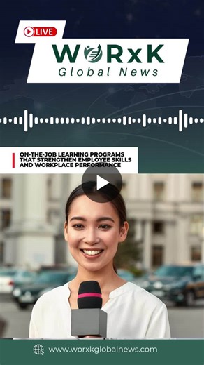 On-the-Job Training Boosts Employee Skills and Productivity | WORxK Global News posted on the topic | LinkedIn