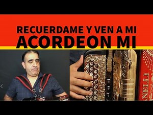 Recuerdame y Ven - Acordeon Mi