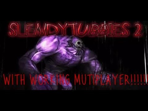 SLENDYTUBBIES 2 WITH WORKING MUTIPLAYER!!!!!!!!