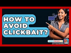 How To Avoid Clickbait? - SearchEnginesHub.com