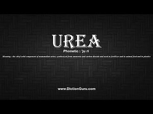 How to Pronounce urea with Meaning, Phonetic, Synonyms and Sentence Examples