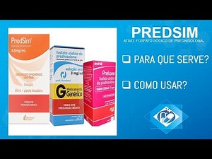 PREDSIM,PRELONE, FOSFATO SÓDICO DE PREDNISOLONA - PARA QUE SERVE? COMO USAR?