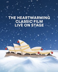 Take your Christmas movie tradition to the next level with this musical twist on the beloved film. | Sydney Opera House
