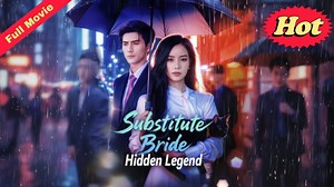 Substitute Bride, Hidden Legend - Full Movie
