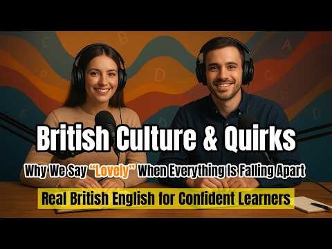 Why Brits Say “Lovely” When Everything Is Falling Apart 🇬🇧 | British English Explained