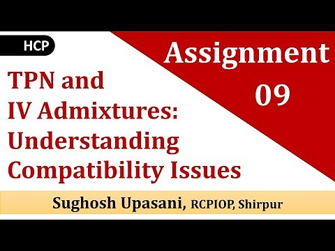 #Assignment of Total parenteral nutrition, IV admixtures and their compatibility issues #HCP #DPharm