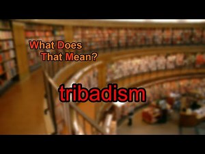 What does tribadism mean?
